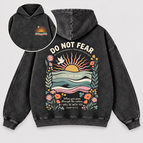 Do Not Fear Isaiah 43 Christian Washed Hoodie