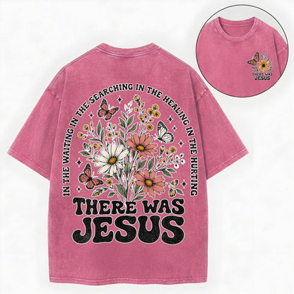 There Was Jesus – Wildflower Christian Vintage Unisex Washed Tee