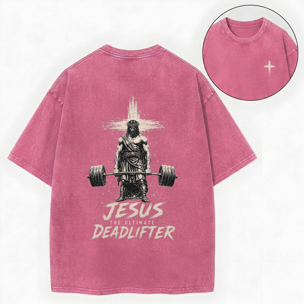 Jesus The Ultimate Deadlifter Christian Washed T-Shirt