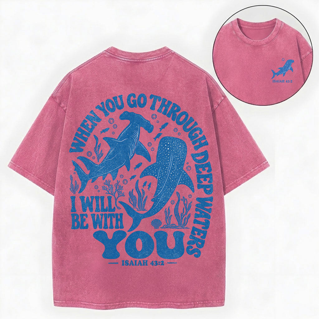 When You Go Through Deep Waters, I Will Be With You Unisex Washed Tee