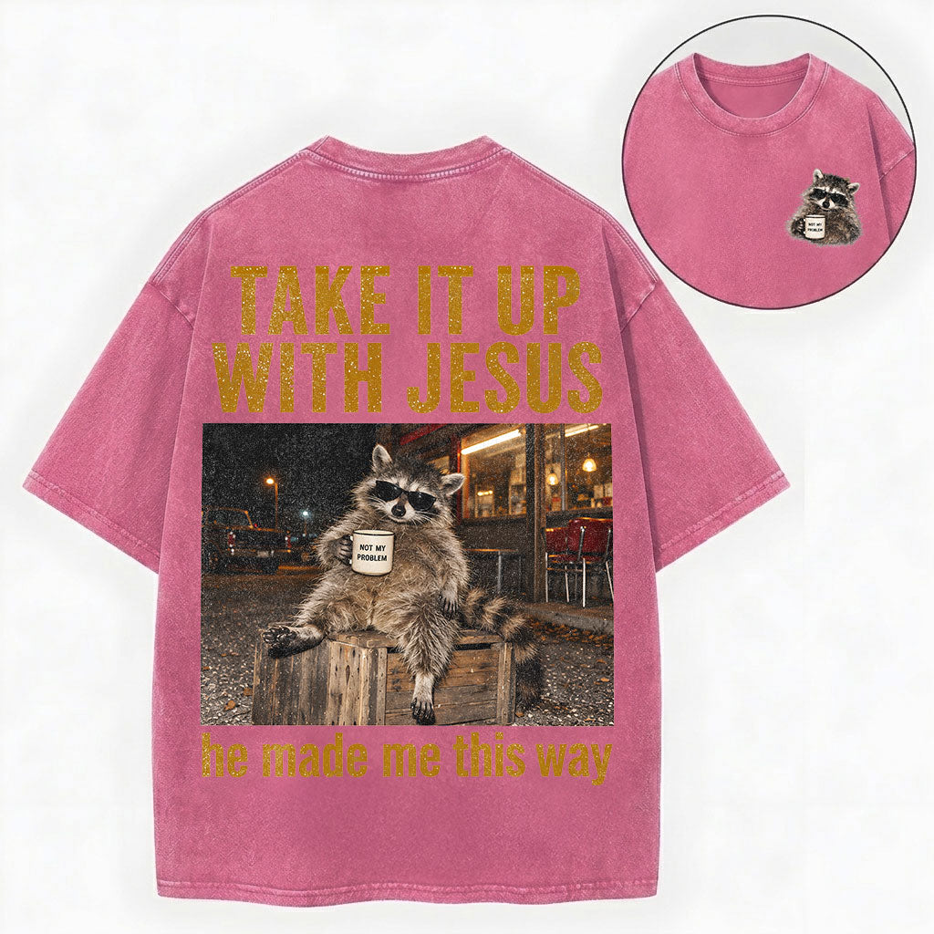 Take It Up With Jesus Shirt – Funny Raccoon Christian Washed Tee