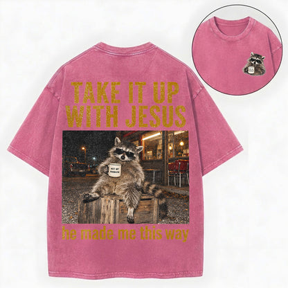 Take It Up With Jesus Shirt – Funny Raccoon Christian Washed Tee