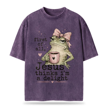 First Of All Jesus Thinks I'm A Delight Christian Washed T-Shirt