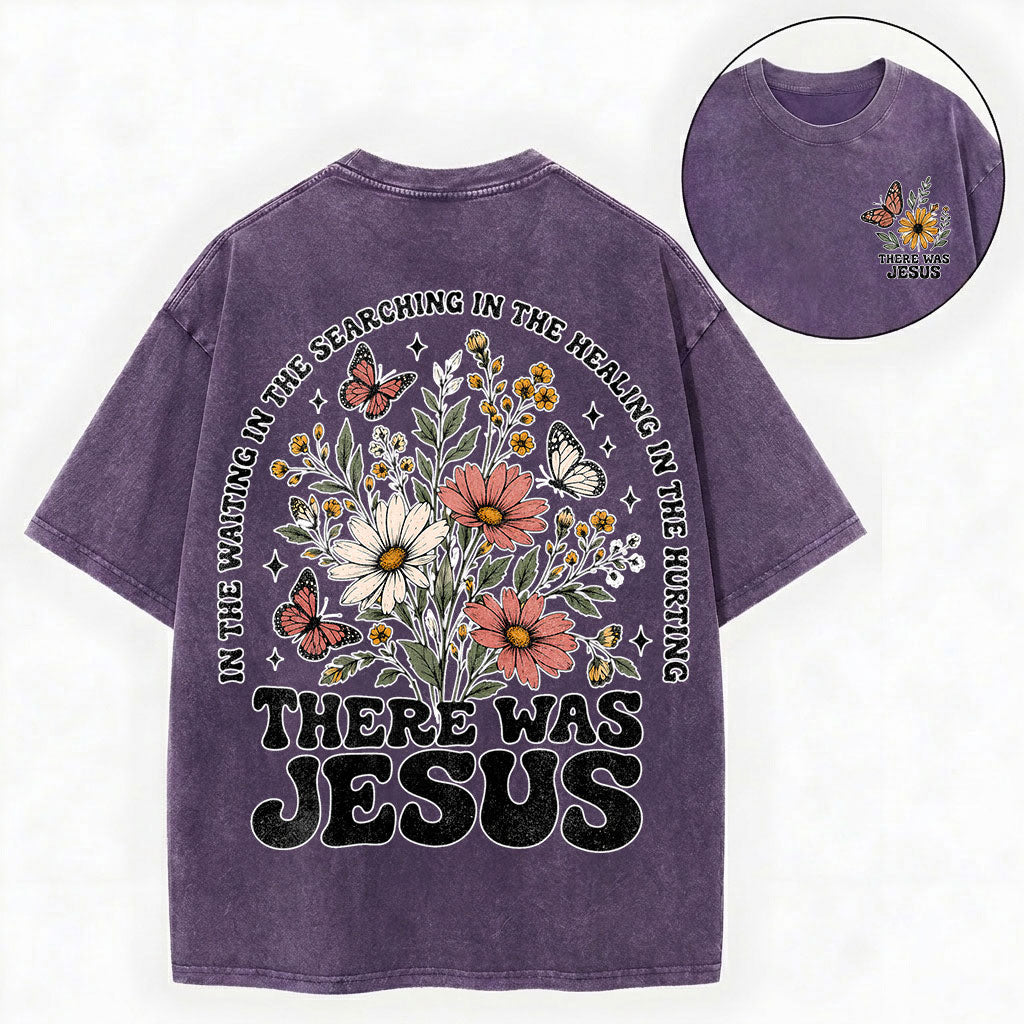 There Was Jesus – Wildflower Christian Vintage Unisex Washed Tee