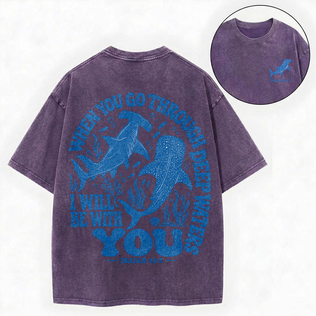 When You Go Through Deep Waters, I Will Be With You Unisex Washed Tee