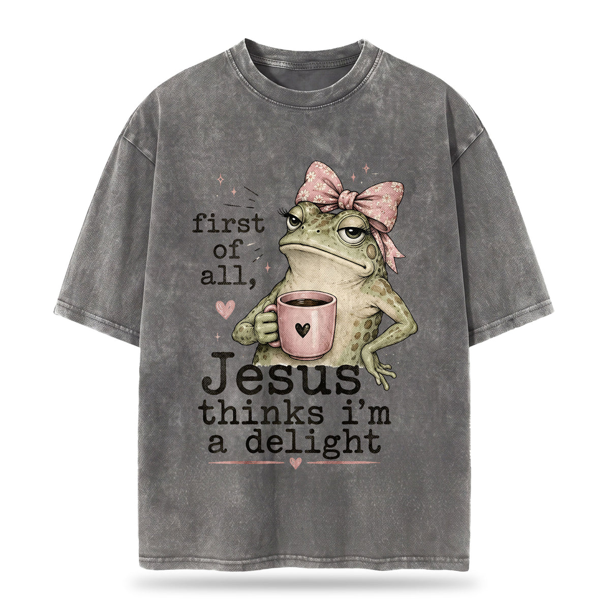 First Of All Jesus Thinks I'm A Delight Christian Washed T-Shirt