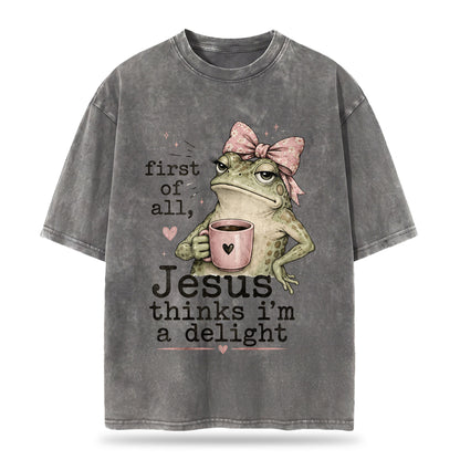 First Of All Jesus Thinks I'm A Delight Christian Washed T-Shirt