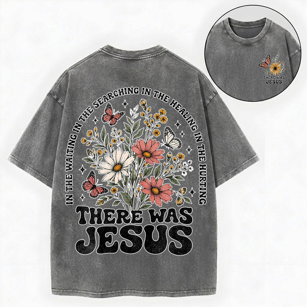 There Was Jesus – Wildflower Christian Vintage Unisex Washed Tee