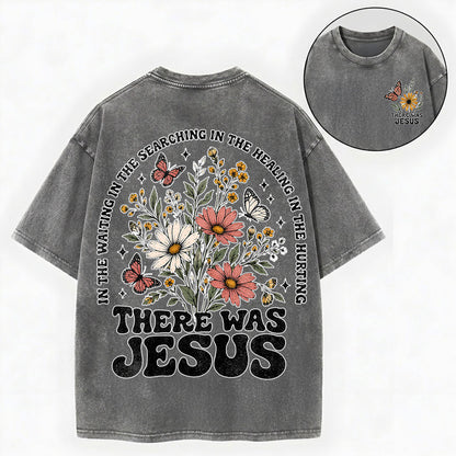There Was Jesus – Wildflower Christian Vintage Unisex Washed Tee