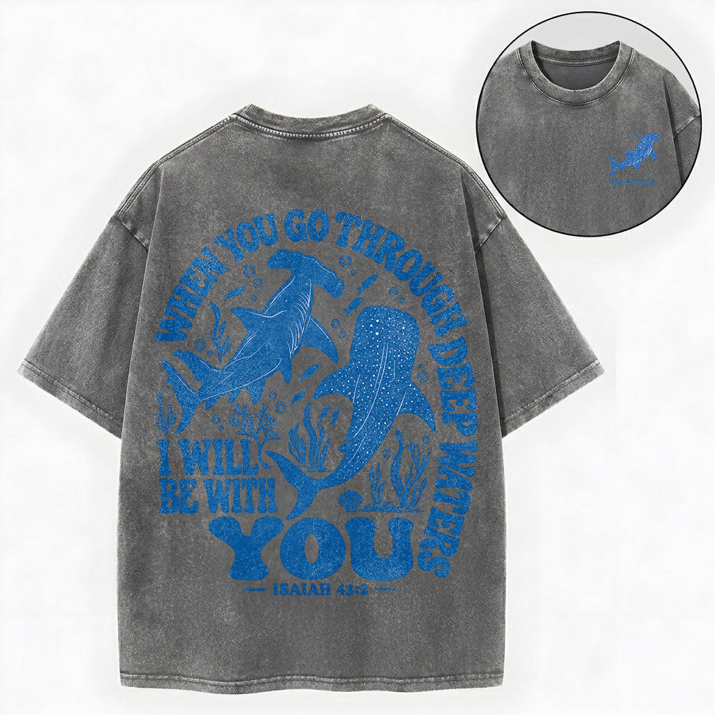 When You Go Through Deep Waters, I Will Be With You Unisex Washed Tee