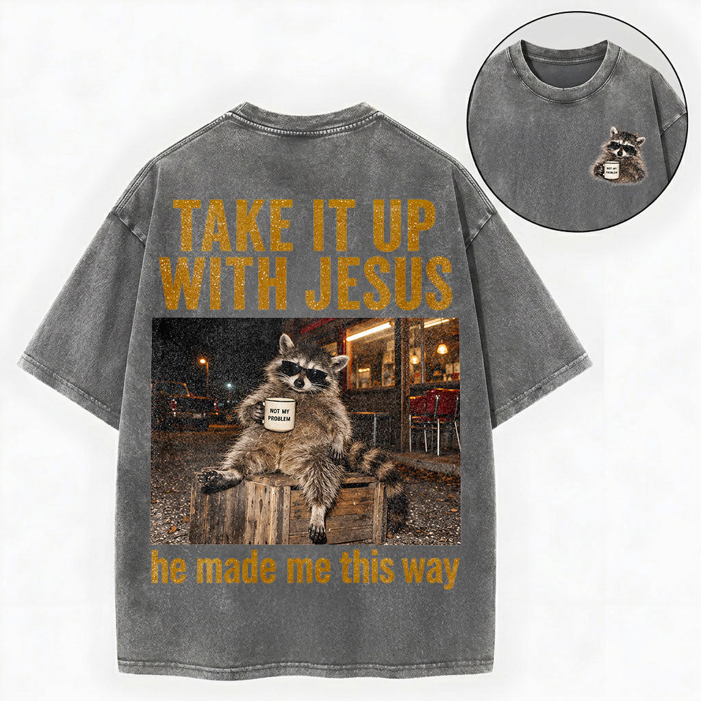 Take It Up With Jesus Shirt – Funny Raccoon Christian Washed Tee