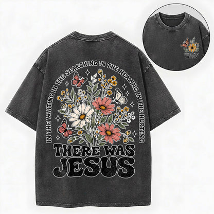 There Was Jesus – Wildflower Christian Vintage Unisex Washed Tee