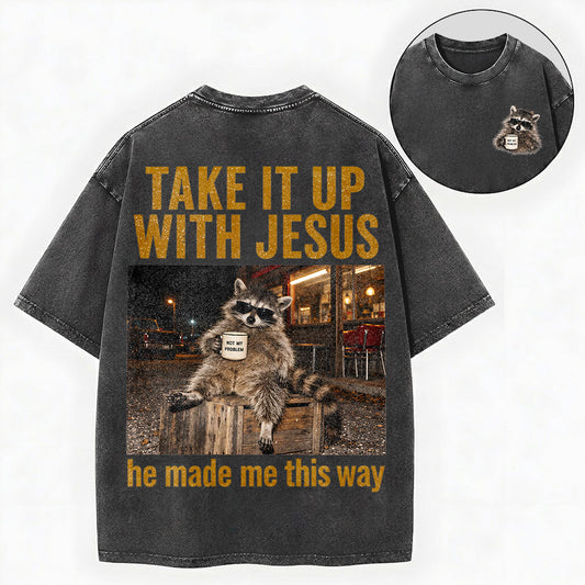 Take It Up With Jesus Shirt – Funny Raccoon Christian Washed Tee