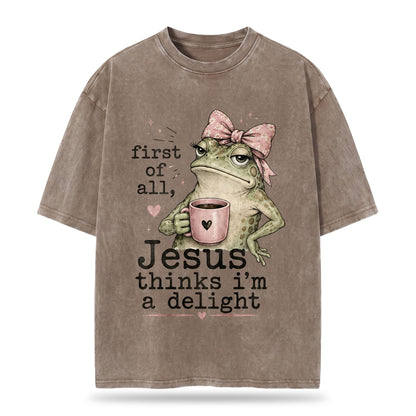First Of All Jesus Thinks I'm A Delight Christian Washed T-Shirt