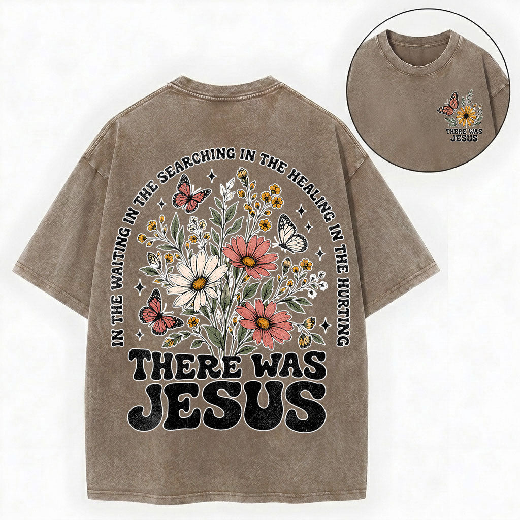 There Was Jesus – Wildflower Christian Vintage Unisex Washed Tee