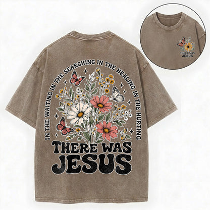 There Was Jesus – Wildflower Christian Vintage Unisex Washed Tee