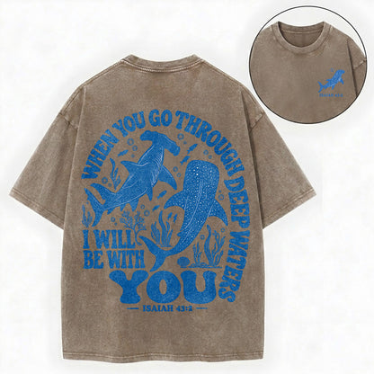 When You Go Through Deep Waters, I Will Be With You Unisex Washed Tee