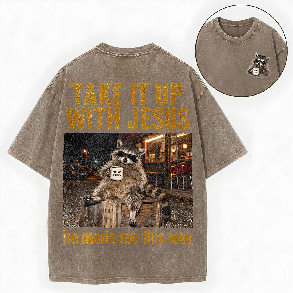 Take It Up With Jesus Shirt – Funny Raccoon Christian Washed Tee