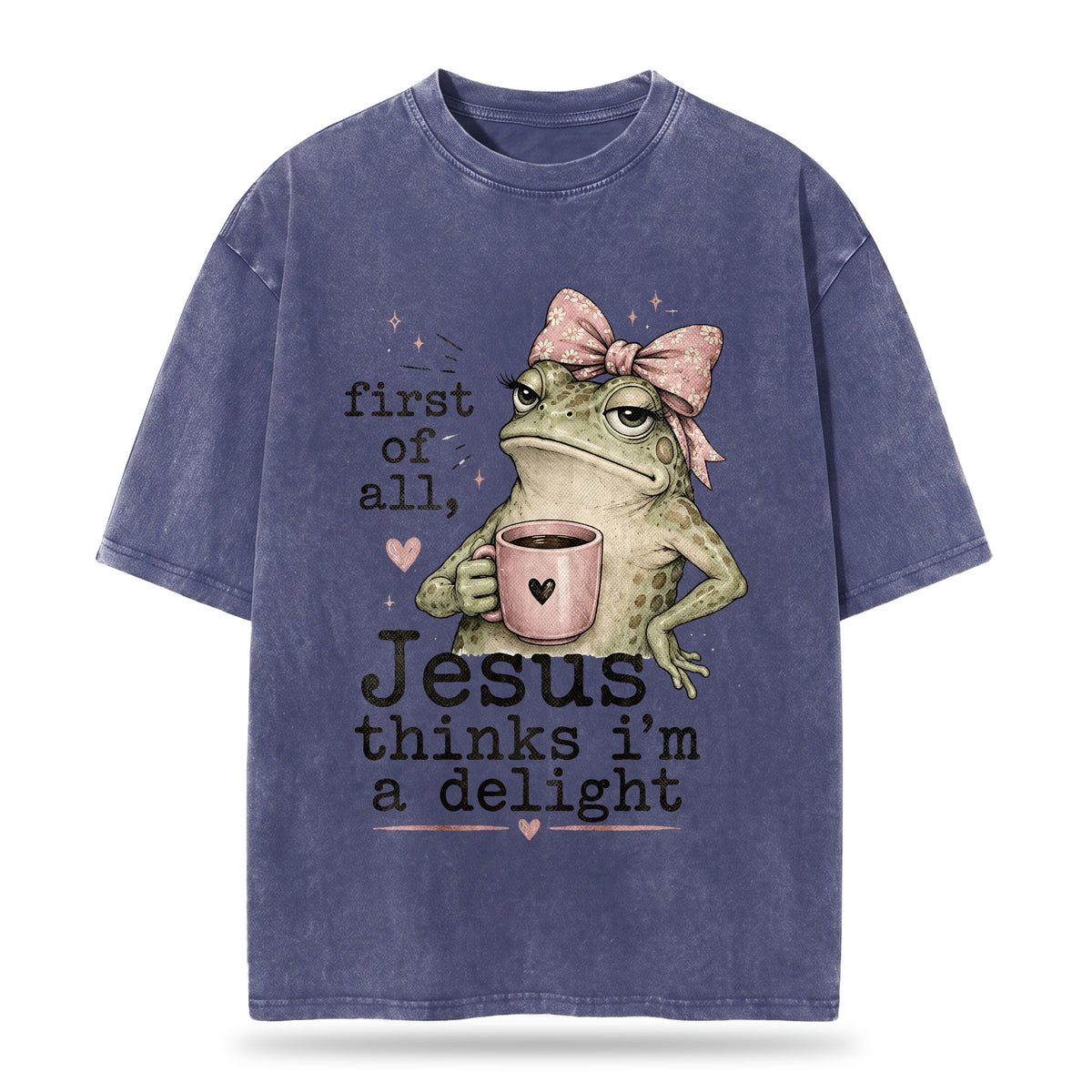 First Of All Jesus Thinks I'm A Delight Christian Washed T-Shirt