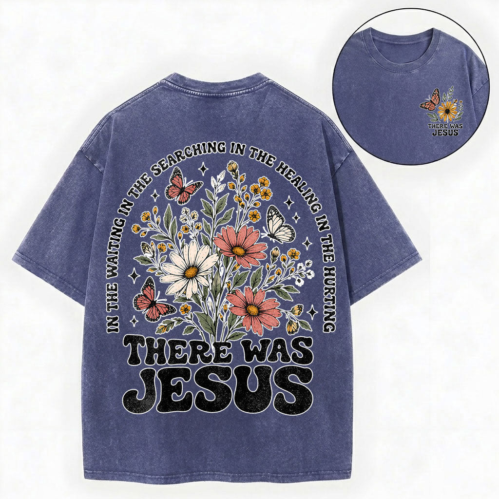 There Was Jesus – Wildflower Christian Vintage Unisex Washed Tee