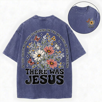 There Was Jesus – Wildflower Christian Vintage Unisex Washed Tee