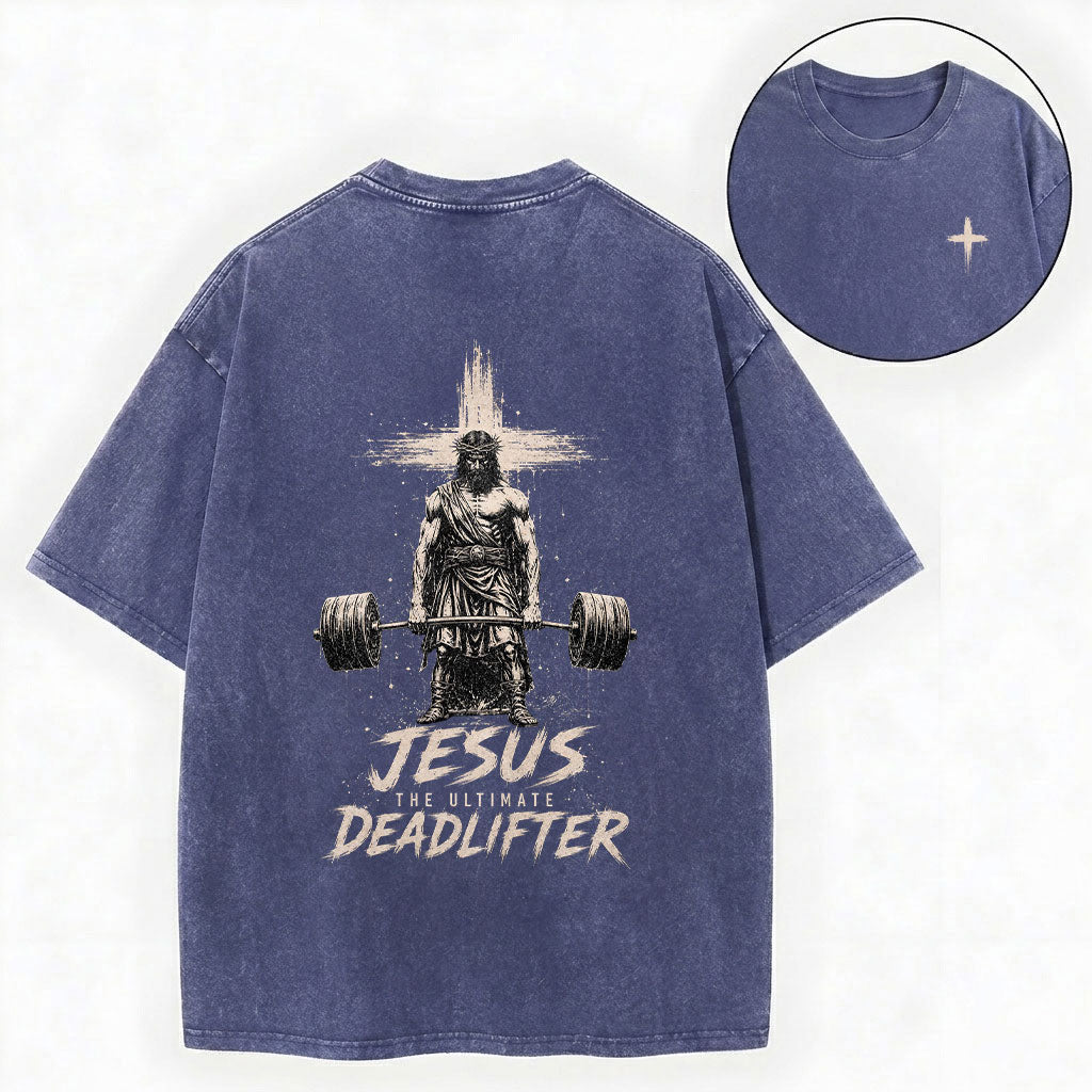Jesus The Ultimate Deadlifter Christian Washed T-Shirt