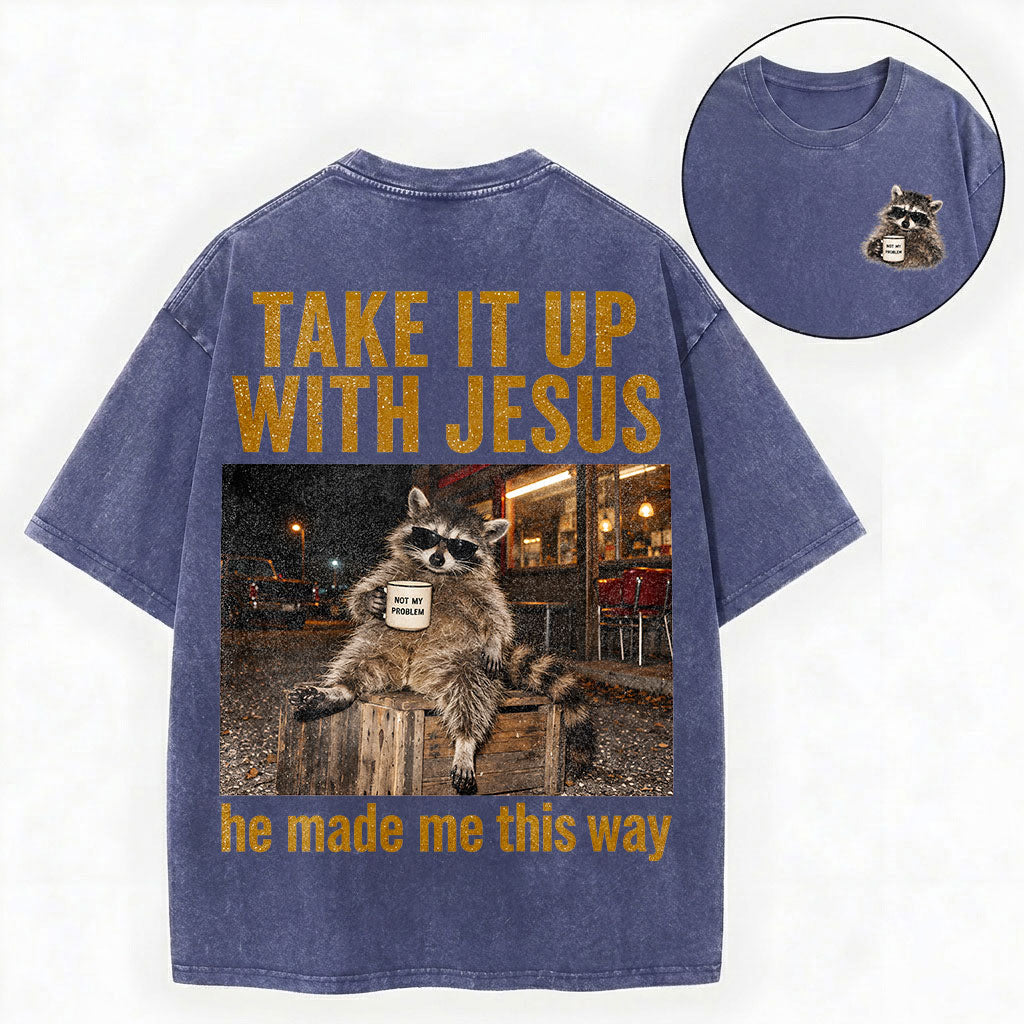 Take It Up With Jesus Shirt – Funny Raccoon Christian Washed Tee
