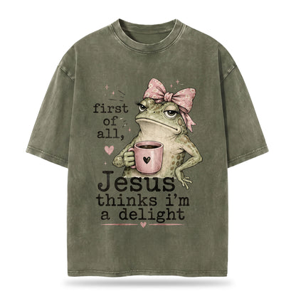 First Of All Jesus Thinks I'm A Delight Christian Washed T-Shirt