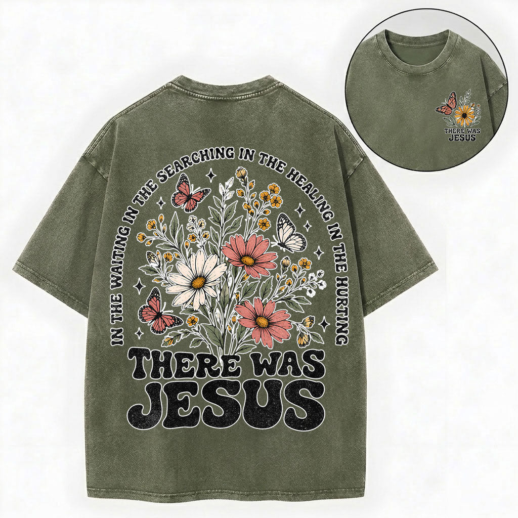 There Was Jesus – Wildflower Christian Vintage Unisex Washed Tee