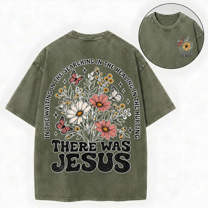 There Was Jesus – Wildflower Christian Vintage Unisex Washed Tee