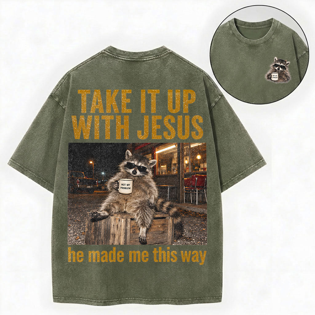 Take It Up With Jesus Shirt – Funny Raccoon Christian Washed Tee