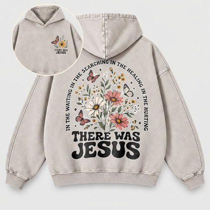 There Was Jesus Washed Hoodie – Wildflower Christian Hoodie