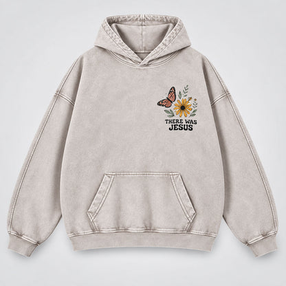 There Was Jesus Washed Hoodie – Wildflower Christian Hoodie