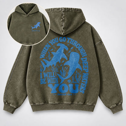 When You Go Through Deep Waters Washed Hoodie