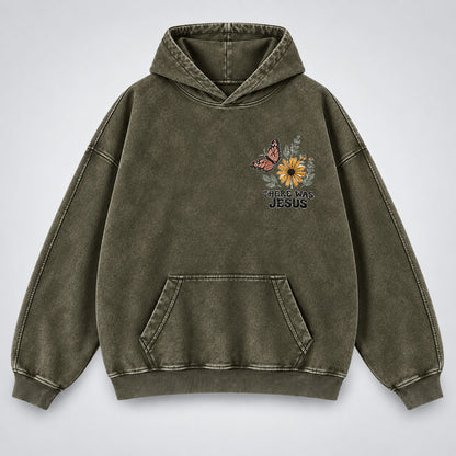 There Was Jesus Washed Hoodie – Wildflower Christian Hoodie