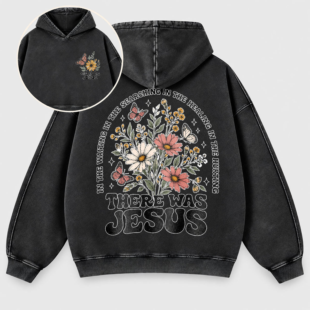 There Was Jesus Washed Hoodie – Wildflower Christian Hoodie