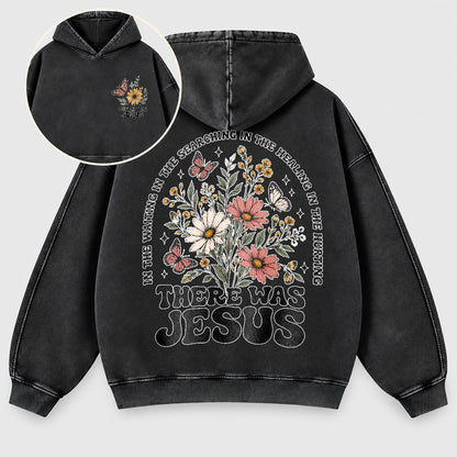There Was Jesus Washed Hoodie – Wildflower Christian Hoodie