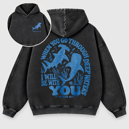 When You Go Through Deep Waters Washed Hoodie