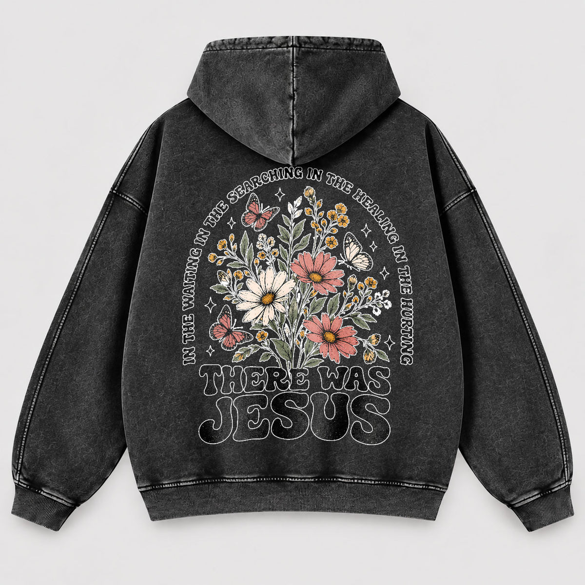 There Was Jesus Washed Hoodie – Wildflower Christian Hoodie