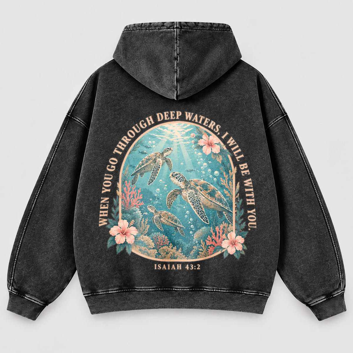 When You Go Through Deep Waters Washed Hoodie – Sea Turtle Isaiah 43:2