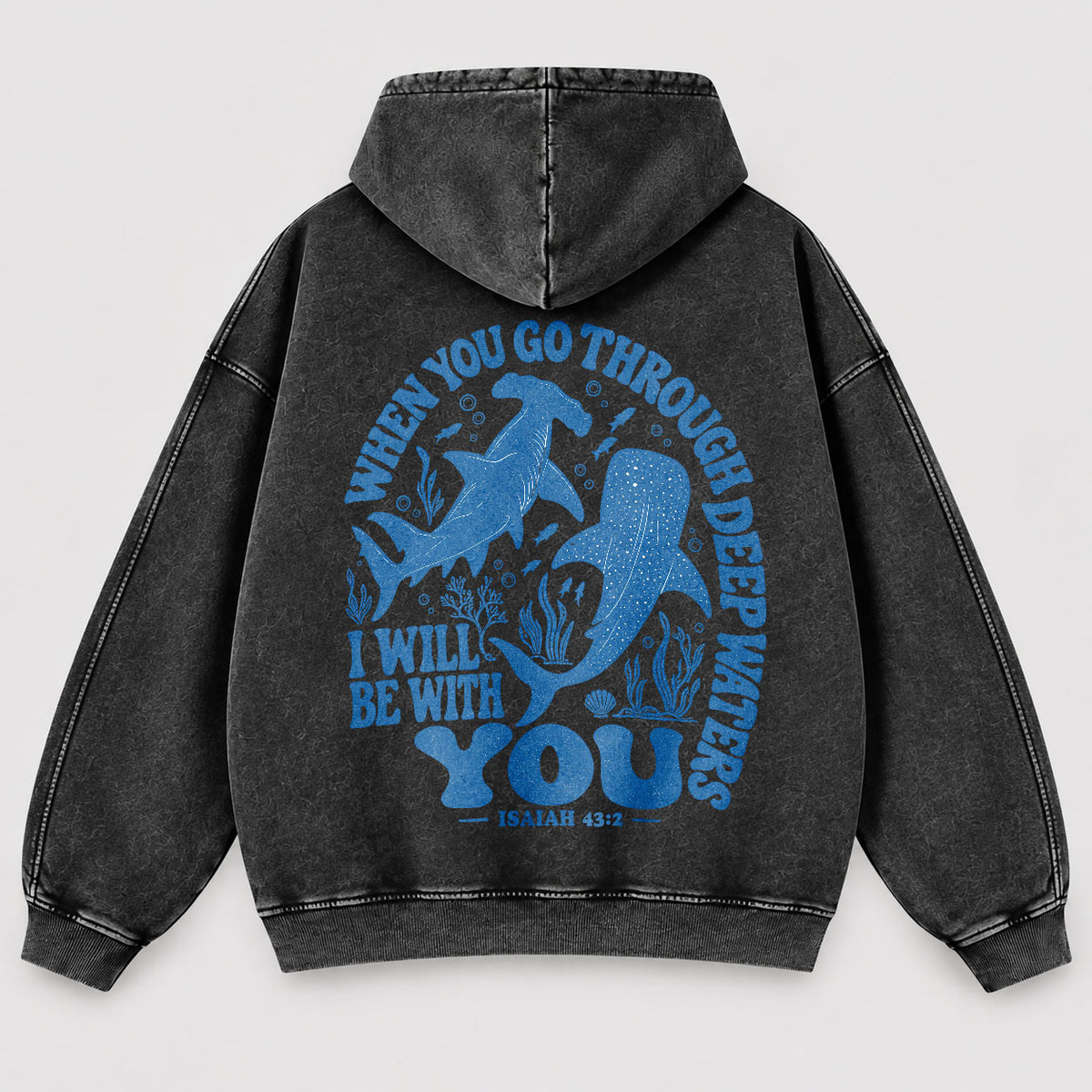 When You Go Through Deep Waters Washed Hoodie