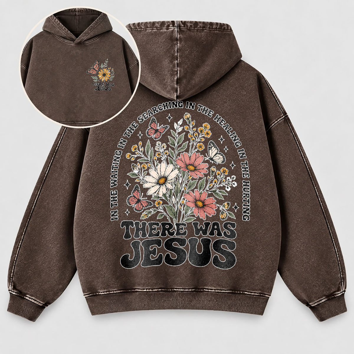 There Was Jesus Washed Hoodie – Wildflower Christian Hoodie