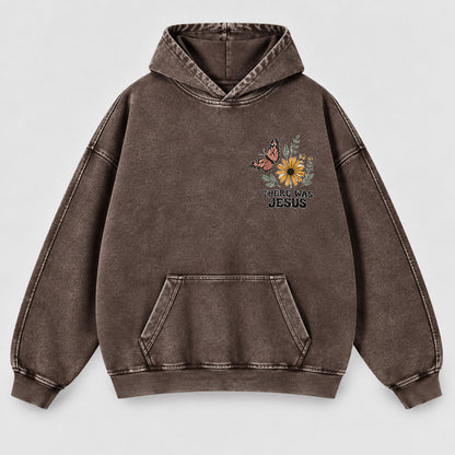 There Was Jesus Washed Hoodie – Wildflower Christian Hoodie