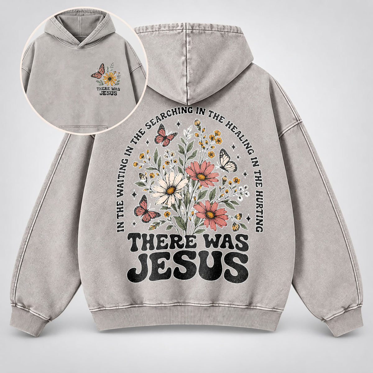 There Was Jesus Washed Hoodie – Wildflower Christian Hoodie
