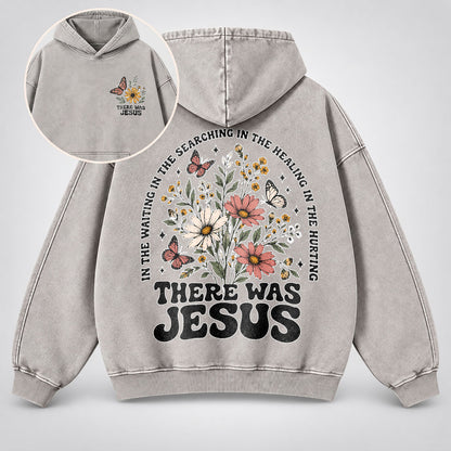 There Was Jesus Washed Hoodie – Wildflower Christian Hoodie