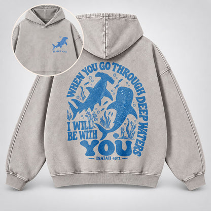 When You Go Through Deep Waters Washed Hoodie