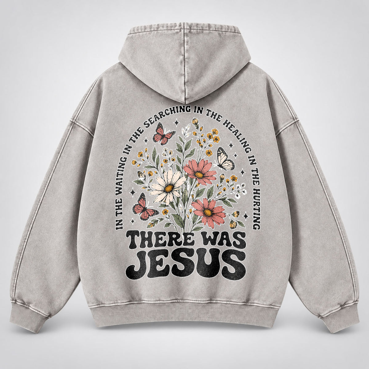 There Was Jesus Washed Hoodie – Wildflower Christian Hoodie