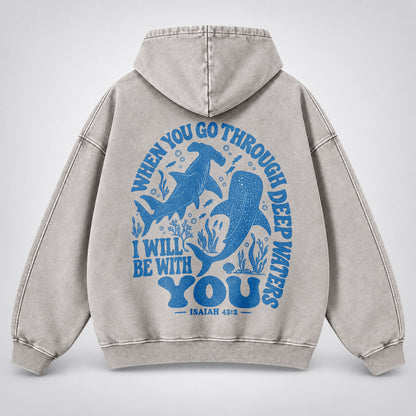 When You Go Through Deep Waters Washed Hoodie