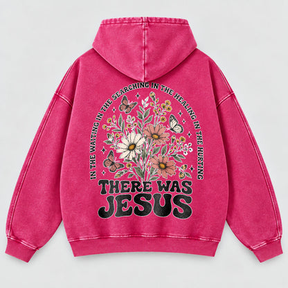 There Was Jesus Washed Hoodie – Wildflower Christian Hoodie