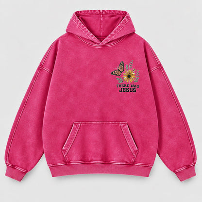 There Was Jesus Washed Hoodie – Wildflower Christian Hoodie